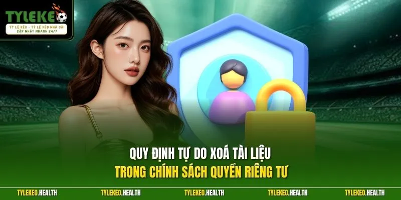 Quy định tự do xoá tài liệu trong chính sách quyền riêng tư