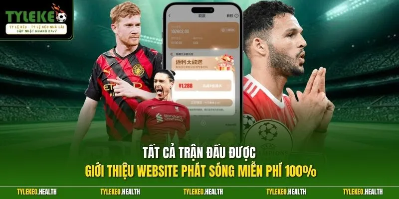 Tất cả trận đấu được giới thiệu Website phát sóng miễn phí 100%